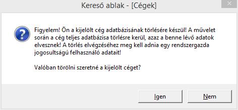 Cég törlése Lehetőségünk van korábban létrehozott cég törlésére is (kivéve az első céget). Biztonsági okokból azonban aktív céget a rendszer nem enged törölni.