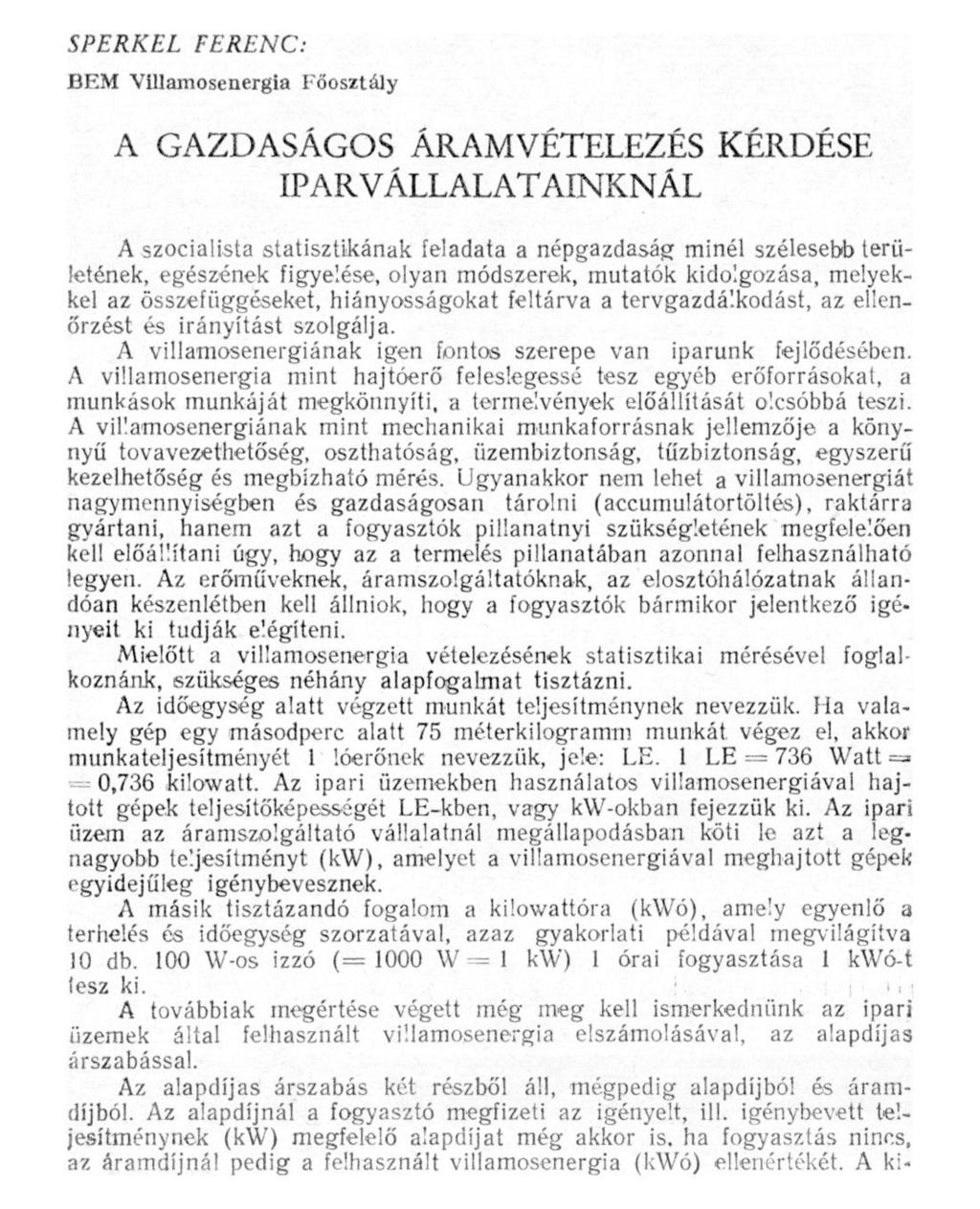 SPERKEL FERENC: BEM Villamosenergia Főosztály A GAZDASÁGOS ÁRAMVÉTELEZÉS KÉRDÉSE IPARVÁLLALATAINKNÁL A szocialista statisztikának feladata a népgazdaság minél szélesebb területének, egészének
