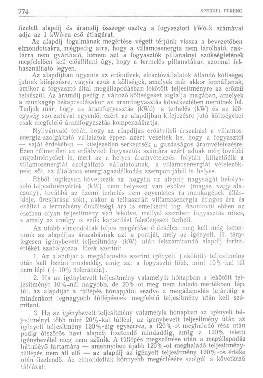 fizetett alapdíj és áramdíj összege osztva a fogyasztott kwó-k számával adja az 1 kwó-га eső átlagárat.