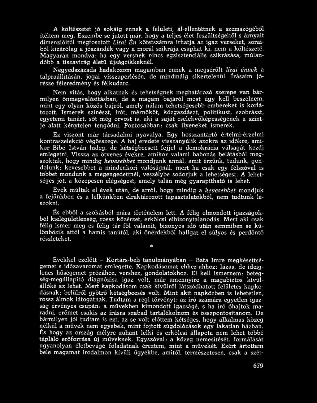 A költészetet jó sokáig ennek a felületi, ál-ellentétnek a szemszögéből ítéltem meg.