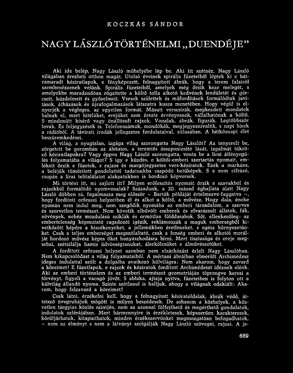 KO CZK Á S SÁ NDOR NAGY LÁSZLÓ TÖRTÉNELMI DUENDÉJE Aki ide belép. Nagy László műhelyébe lép be. Aki itt szétnéz, Nagy László világában érezheti otthon magát.
