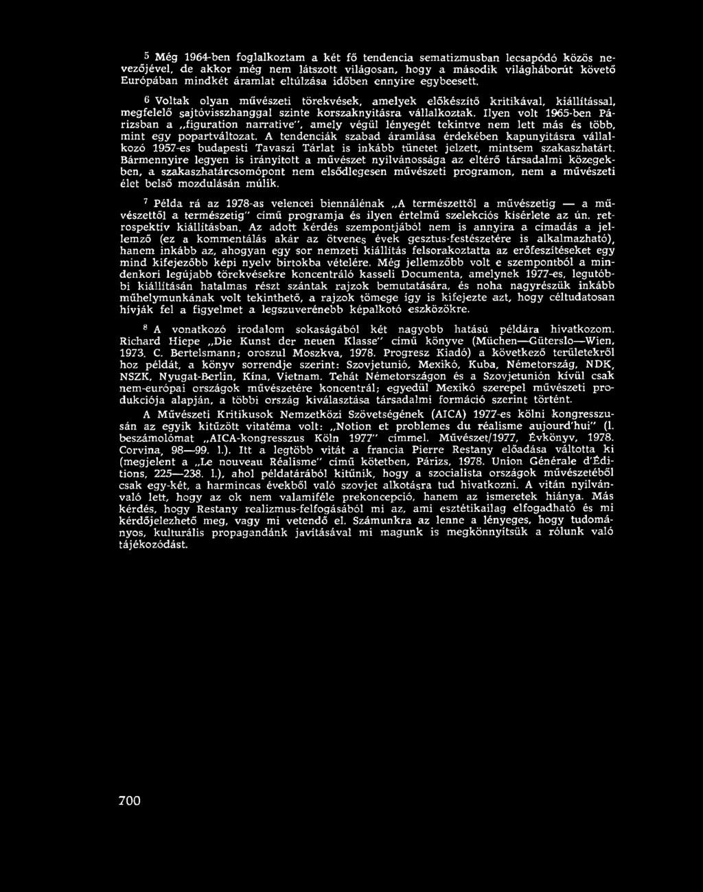 Ilyen volt 1965-ben Párizsban a figuration narrative", amely végül lényegét tekintve nem lett más és több, mint egy popartváltozat.