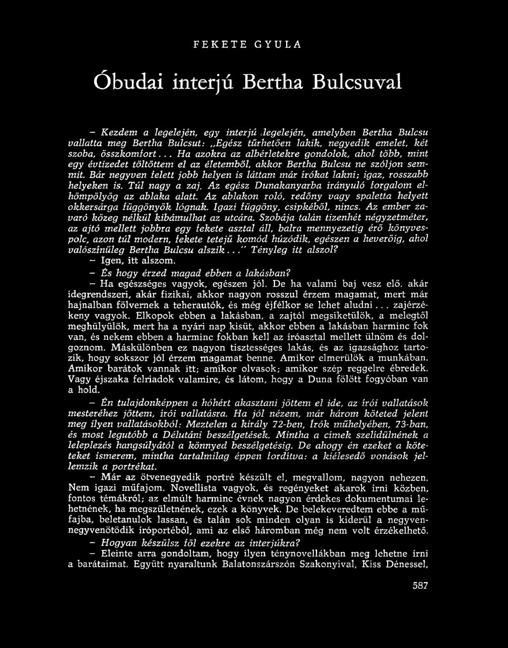 FEKETE GYULA Óbudai interjú Bertha Bulcsuval - Kezdem a legelején, egy interjú legelején, amelyben Bertha Bulcsu vallatta meg Bertha Bulcsut: Egész tűrhetően lakik, negyedik emelet, két szoba,