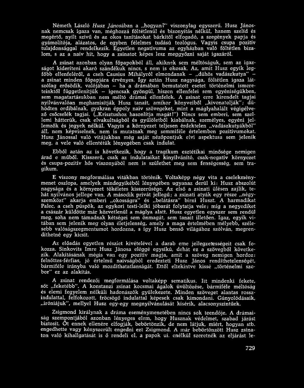 de egyben félelmes tudású teológus. Vagyis csupa pozitív tulajdonsággal rendelkezik.