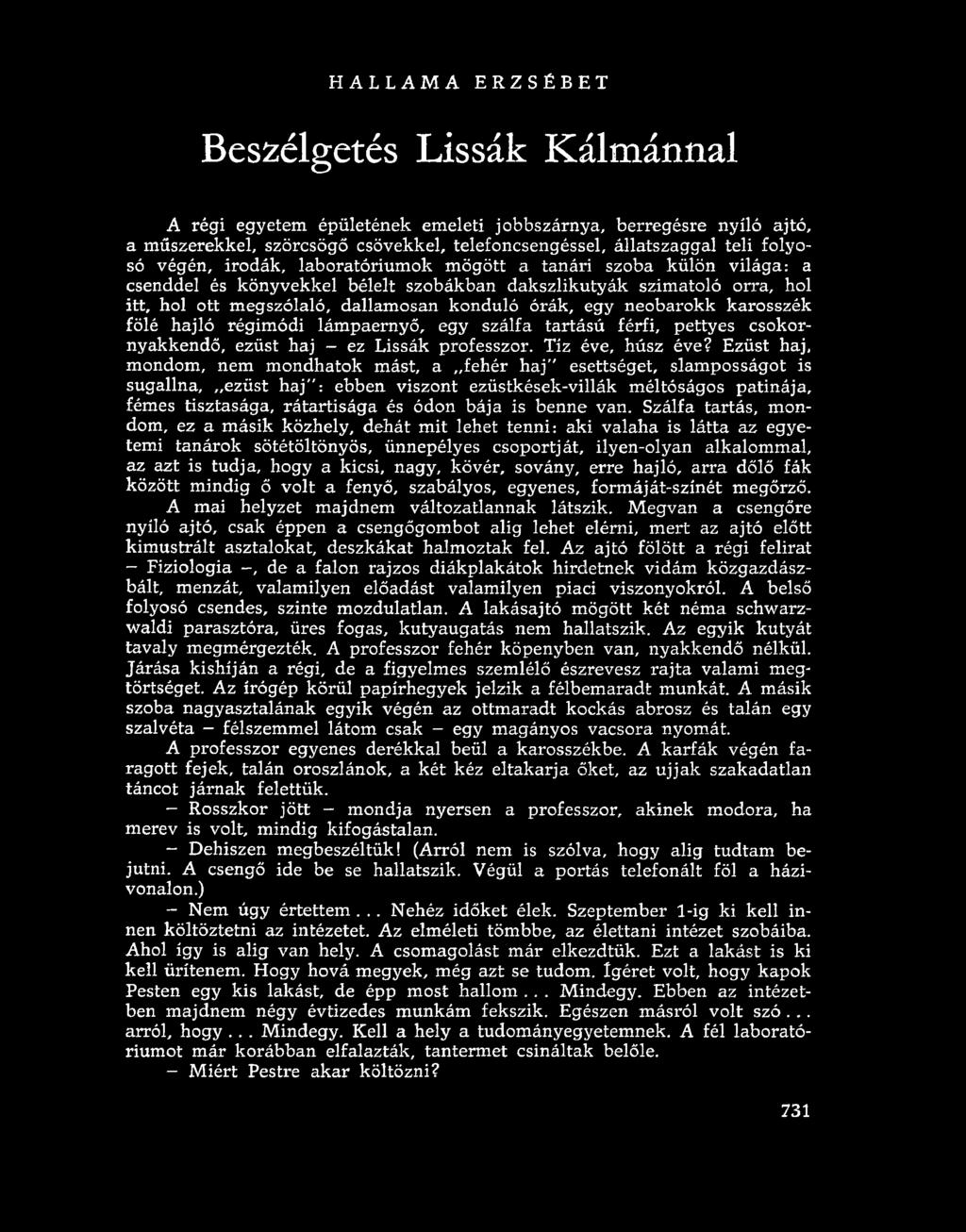 neobarokk karosszék fölé hajló régimódi lámpaernyő, egy szálfa tartású férfi, pettyes csokornyakkendő, ezüst haj - ez Lissák professzor. Tíz éve, húsz éve?