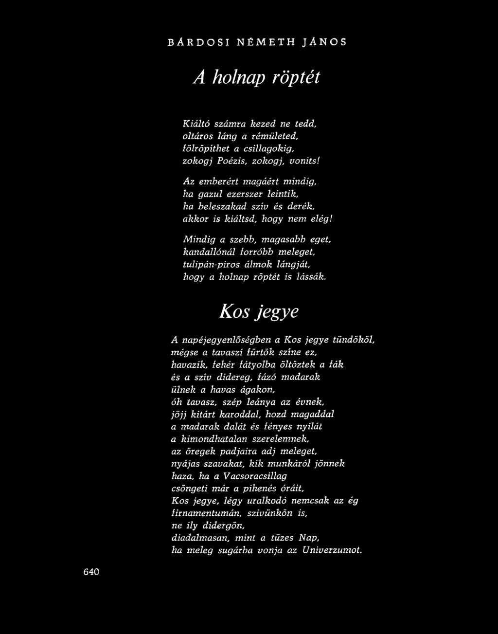 lángját, hogy a holnap röptét is lássák.