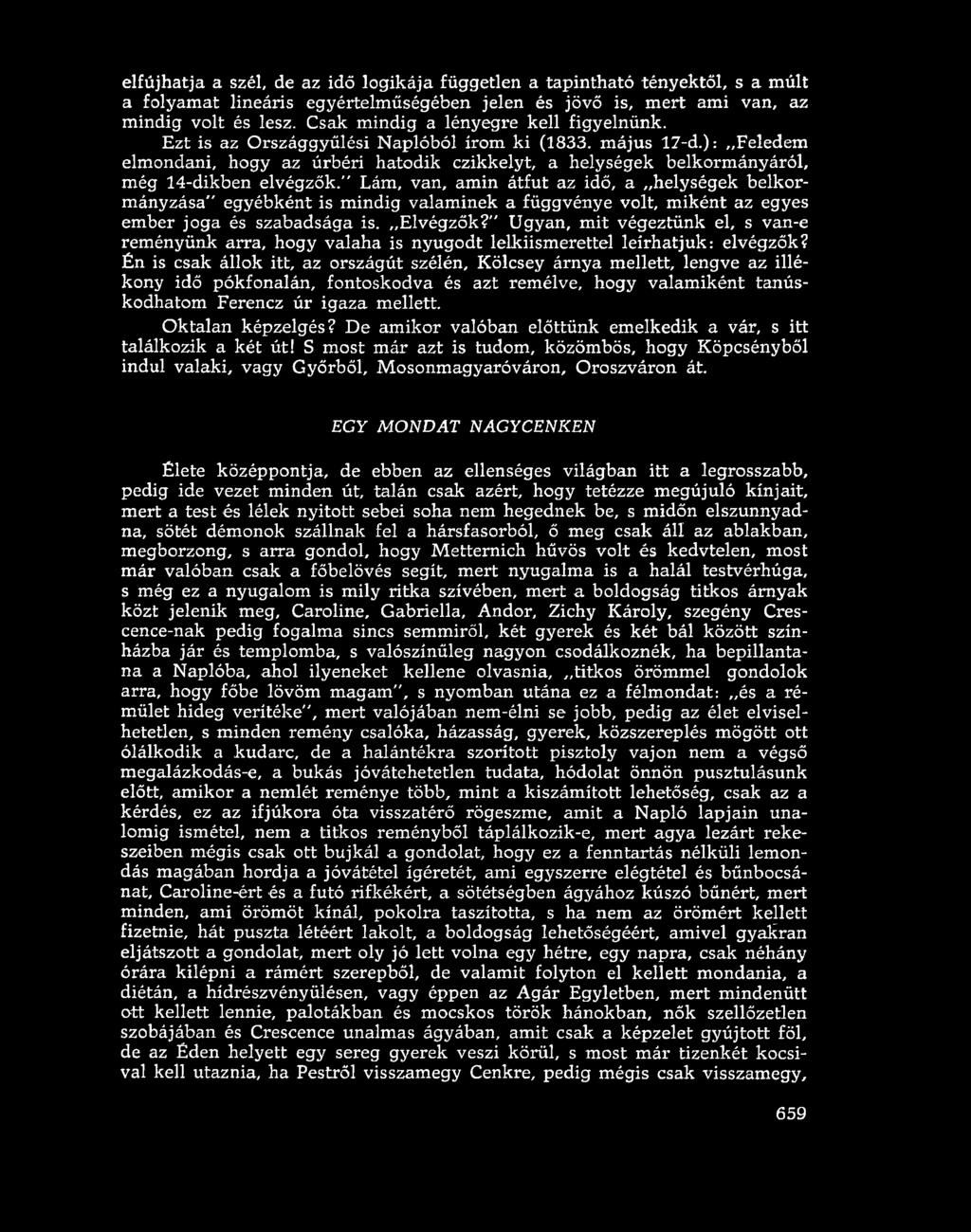 ): Feledem elmondani, hogy az úrbéri hatodik czikkelyt, a helységek belkormányáról, még 14-dikben elvégzők.
