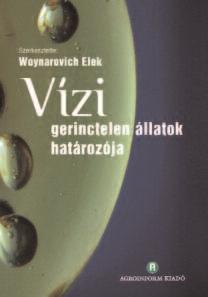 WOYNAROVICH ELEK Vi zeink ről min den ki nek A könyvből a ví zi élő vi lág sok szí nű sé - gé ről, a víz ben élő szer ve ze tek ről, az ott vég be me nő fo lya ma tok ról és ezek - nek az em ber re