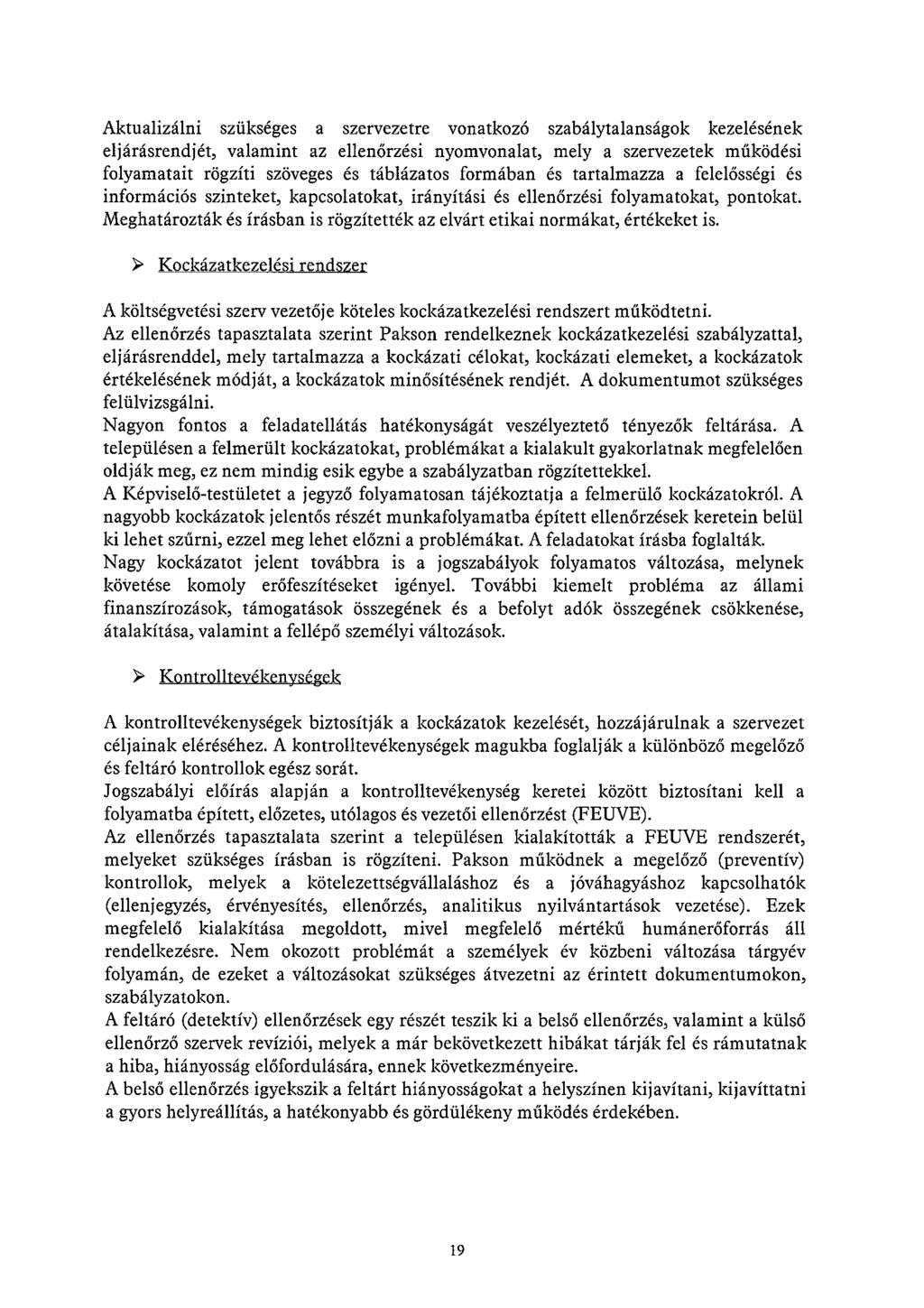 Aktualizálni szükséges a szervezetre vonatkozó szabálytalanságok kezelésének eljárásrendjét, valamint az ellenőrzési nyomvonalat, mely a szervezetek működési folyamatait rögzíti szöveges és