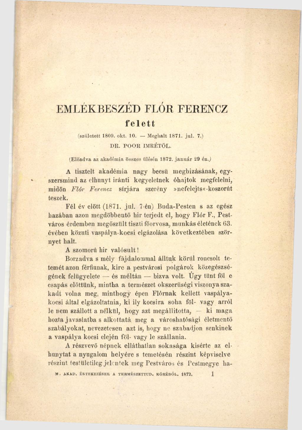EM LÉK BESZÉD FLÓR FERENCZ f e l e t t (született 1809. okt. 10. Meghalt 1871. jul. 7.) DR. POOR IMRÉTŐL. (Előadva az akadémia összes illésén 1872. január 29 én.