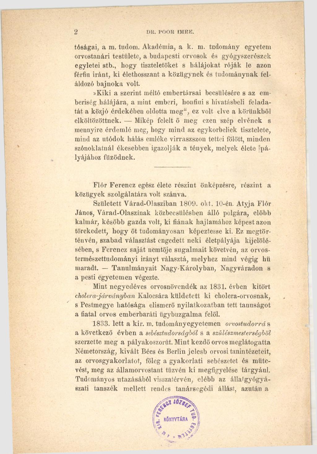 2 Dll. POOR IMRE. tóságai, a m. tudom. Akadémia, a k. m. tudomány egyetem orvostanári testületé, a budapesti orvosok és gyógyszerészek egyletei stb.