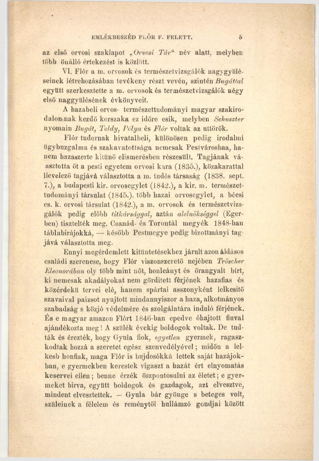 EMLÉKBESZÉD FLÓR F. FELETT. 6 az első orvosi szaklapot Orvosi Tár név alatt, melyben több önálló értekezést is küzlött. VI. Flór a m.
