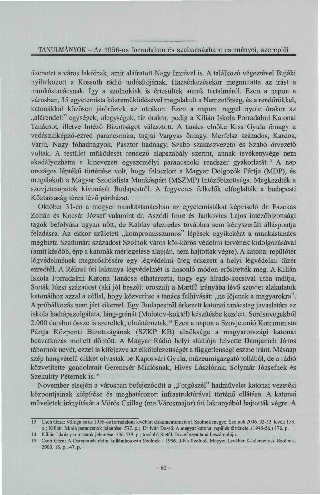TANULMÁNYOK - Az 1956-os forradalom és szabadságharc eseményei, szereplői üzenetet a város lakóinak, amit aláíratott Nagy Imrével is.