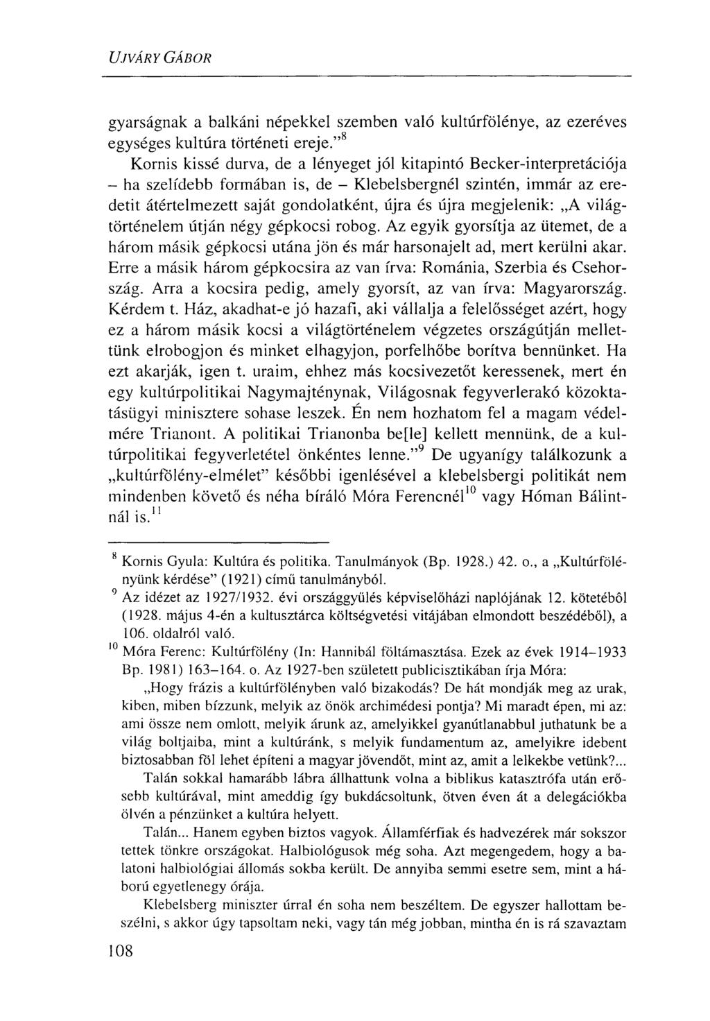 UJVÁRY GÁBOR gyarságnak a balkáni népekkel szemben való kultúrfölénye, az ezeréves egységes kultúra történeti ereje.