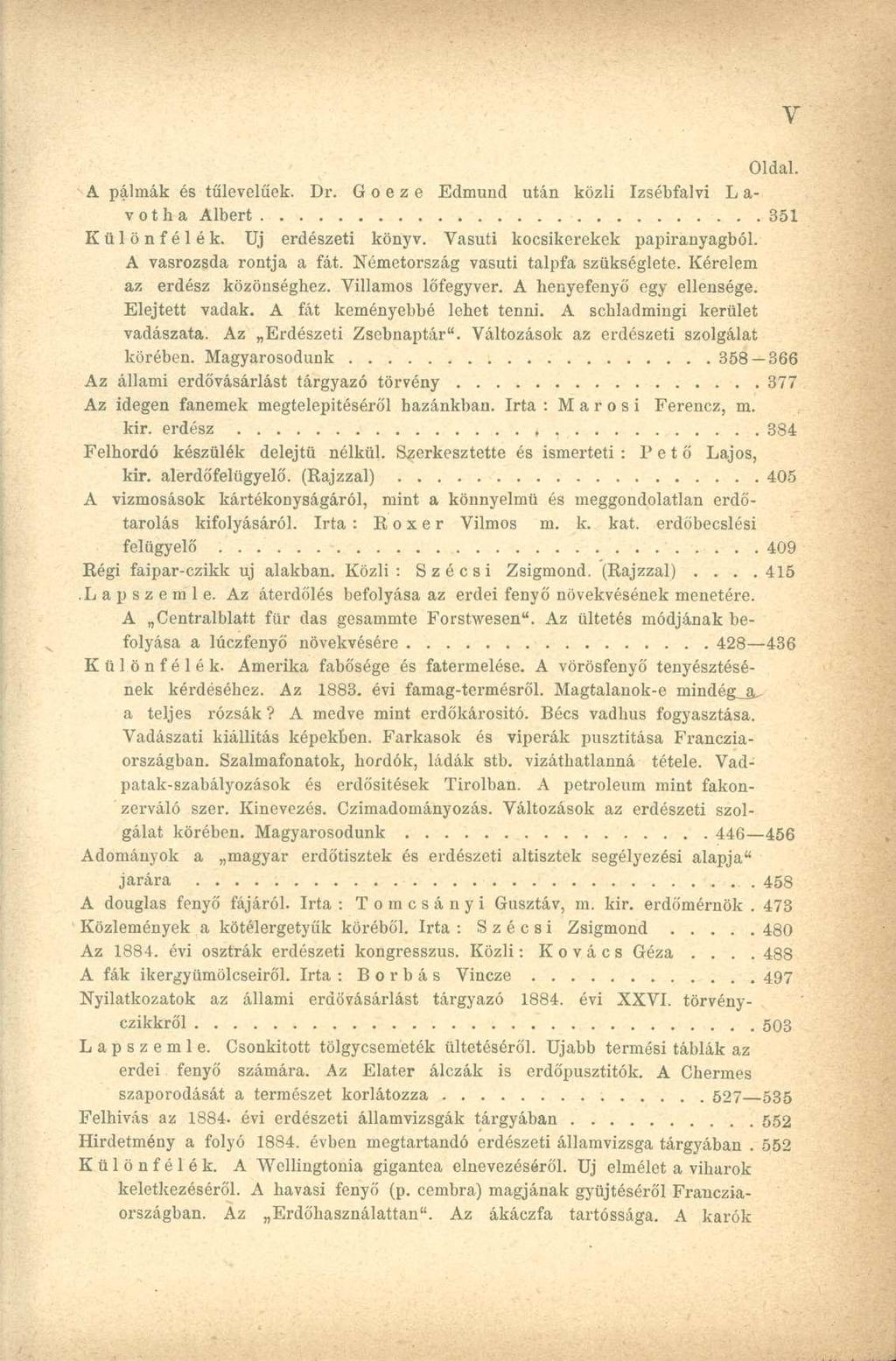 A pálmák és tűlevelűek. Dr. G o e z e Edmund után közli Izsébfalvi L a- v ot h a Albert 351 Különfélék. Uj erdészeti könyv. Vasúti kocsikerekek papíranyagból. A vasrozsda rontja a fát.