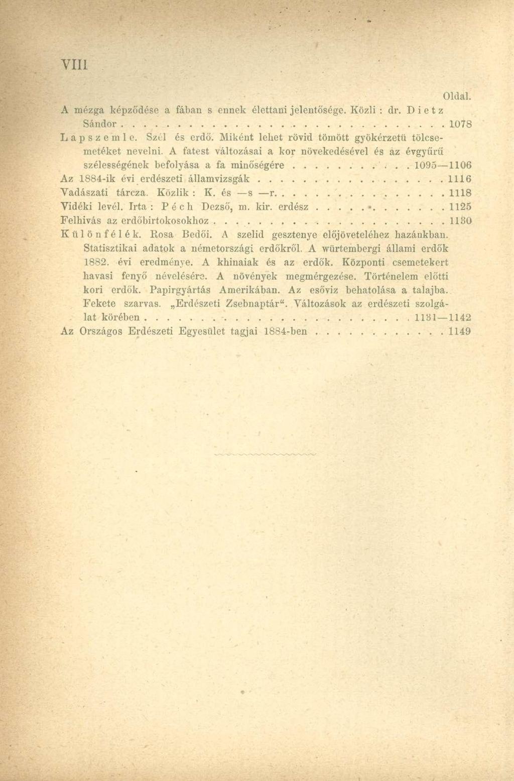 A mézga képződése a fában s ennek élettani jelentősége. Közli : dr. D i e t z Sándor 1078 Lapszemle. Szél és erdő. Miként lehet rövid tömött gyökérzetü tölcsemetéket nevelni.