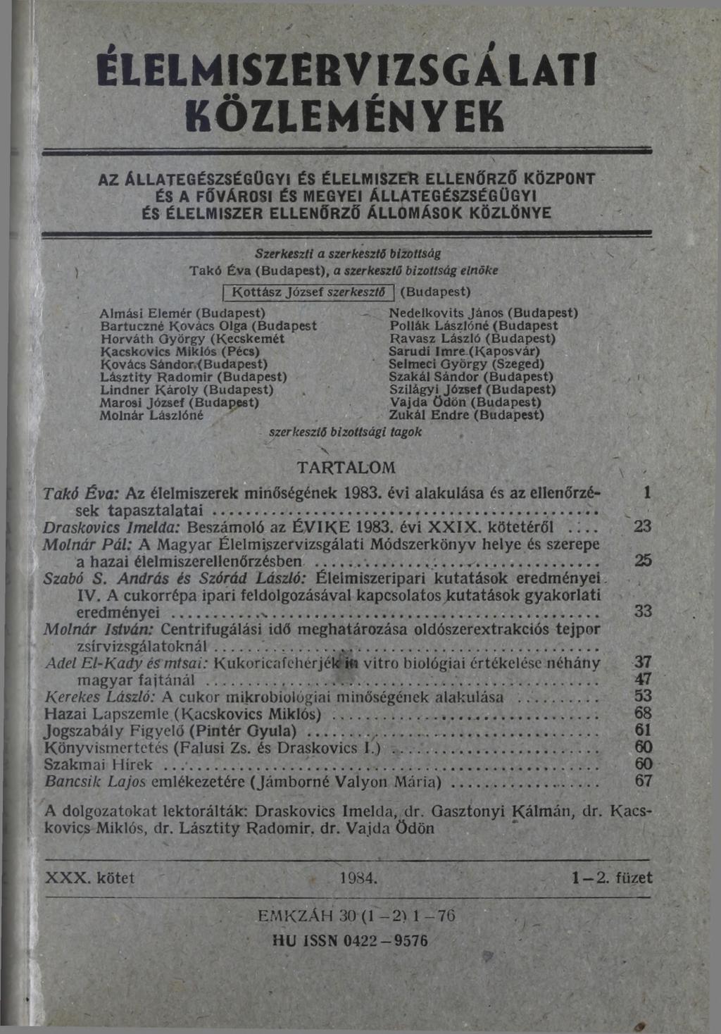ELELM ISZEBVIZSGÁLATI KÖZLEM ÉNYEK AZ ÁLLATEGÉSZSÉGÜGYI ÉS ÉLELMISZER ELLENŐRZŐ KÖZPONT ÉS A FŐVÁROSI ÉS MEGYEI ÁLLATEGÉSZSÉGÜGYI ÉS ÉLELMISZER ELLENŐRZŐ ÁLLOMÁSOK KÖZLÖNYE Szerkeszti a szerkesztő