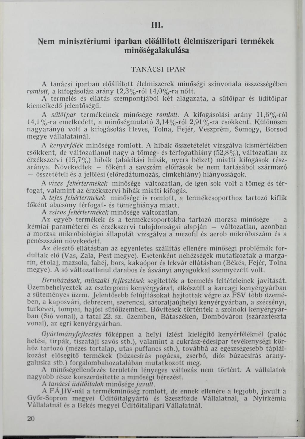 III. Nem minisztériumi iparban előállított élelmiszeripari termékek minőségalakulása TANÁCSI IPAR A tanácsi iparban előállított élelmiszerek minőségi színvonala összességében romlott, a kifogásolási