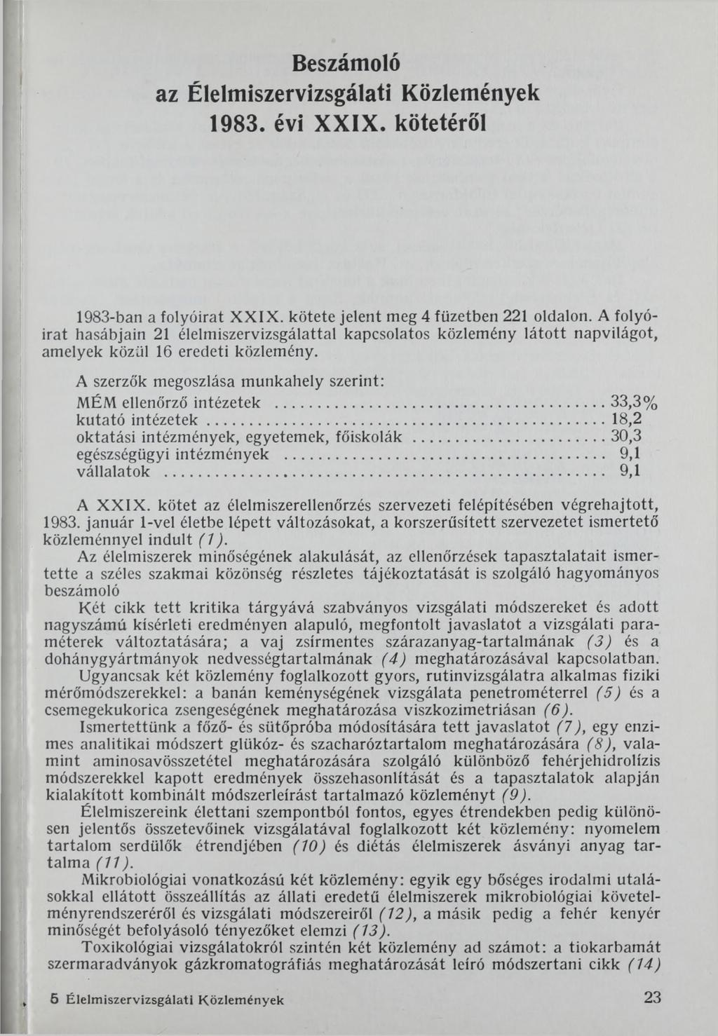 Beszámoló az Élelmiszervizsgálati Közlemények 1983. évi XXIX. kötetéről 1983-ban a folyóirat XXIX. kötete jelent meg 4 füzetben 221 oldalon.