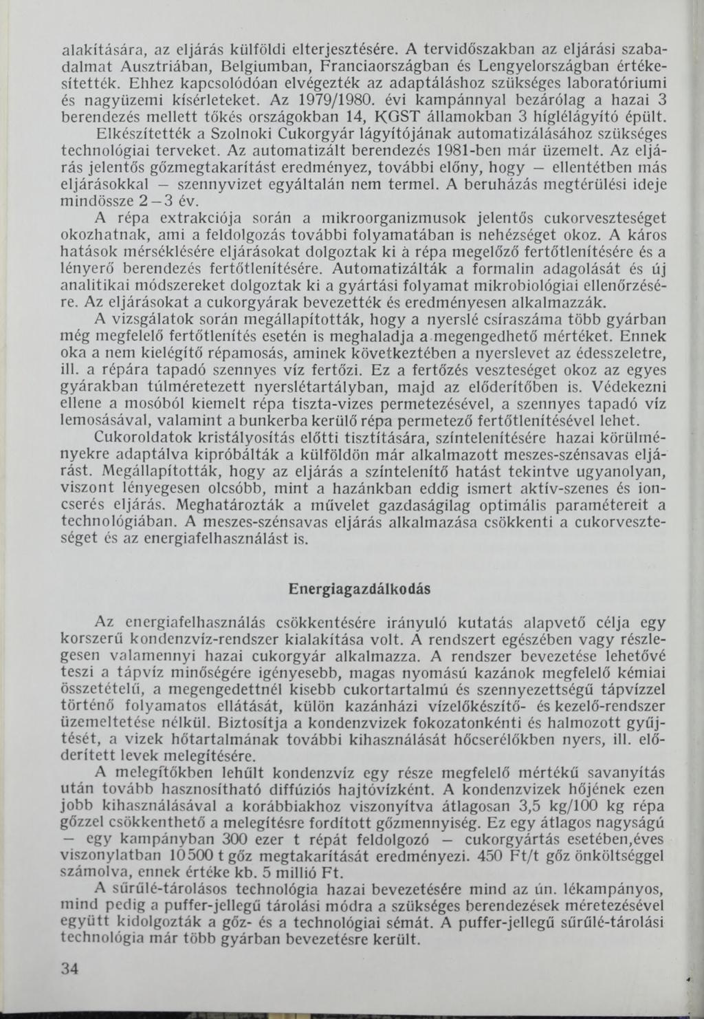 alakítására, az eljárás külföldi elterjesztésére. A tervidőszakban az eljárási szabadalmat Ausztriában, Belgiumban, Franciaországban és Lengyelországban értékesítették.