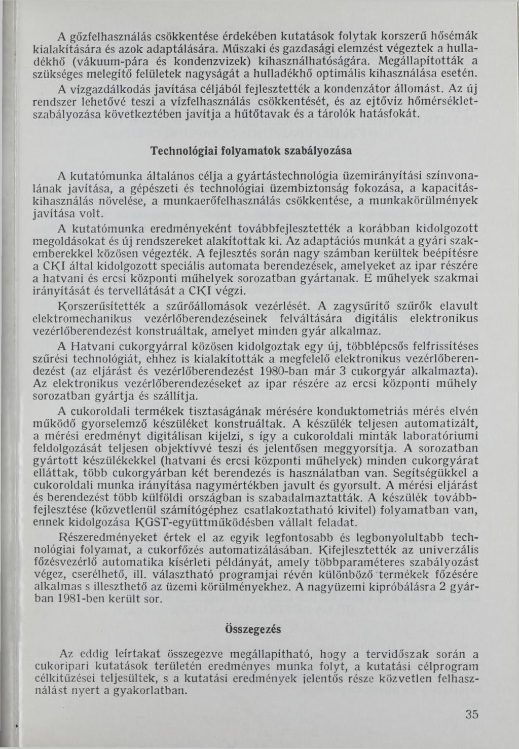 A gőzfelhasználás csökkentése érdekében kutatások folytak korszerű hősémák kialakítására és azok adaptálására.