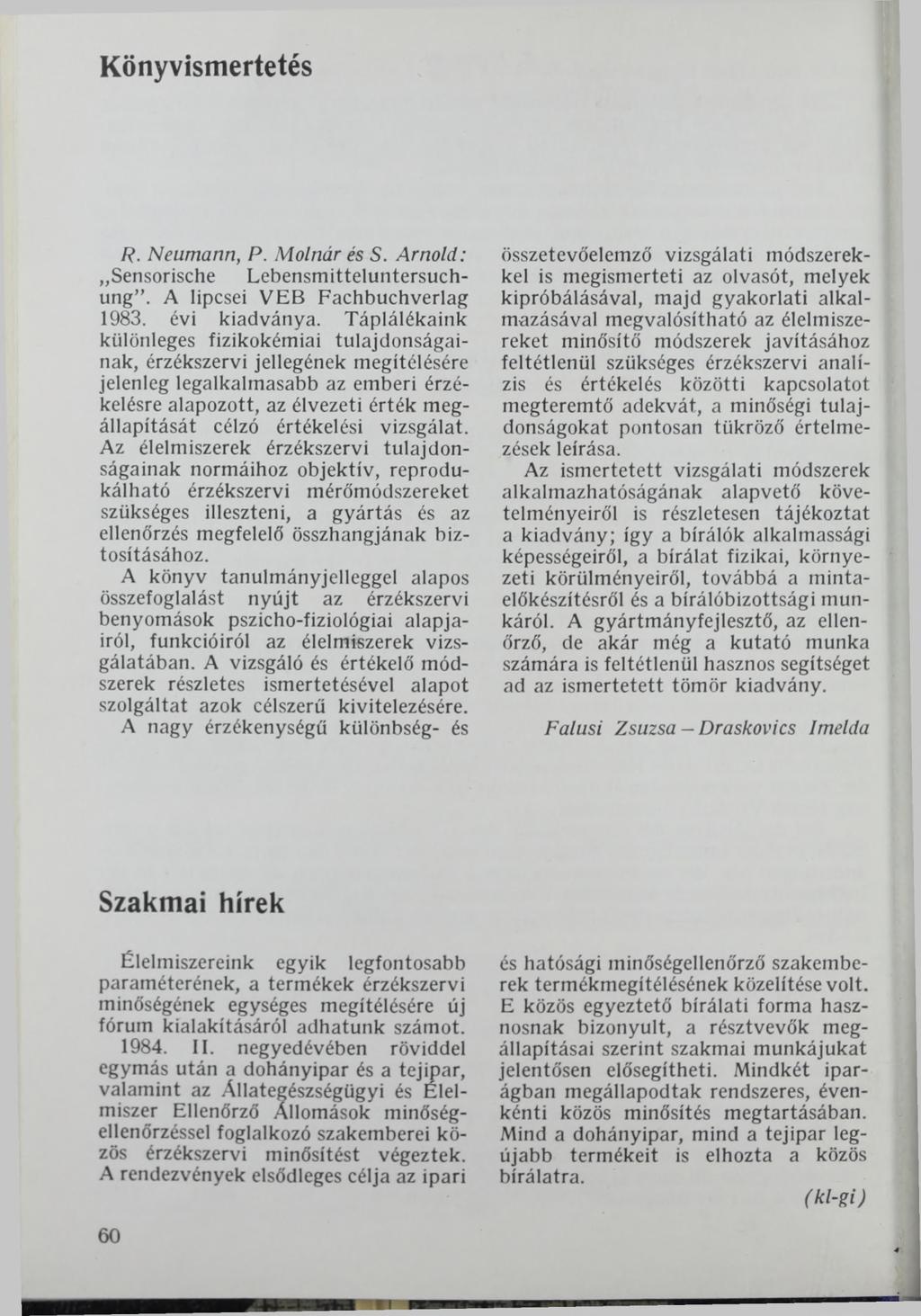 Könyvismertetés R. Neumann, P. Molnár és S. Arnold: Sensorische Lebensrnitteluntersuchung. A lipcsei VEB Fachbuchverlag 1983. évi kiadványa.