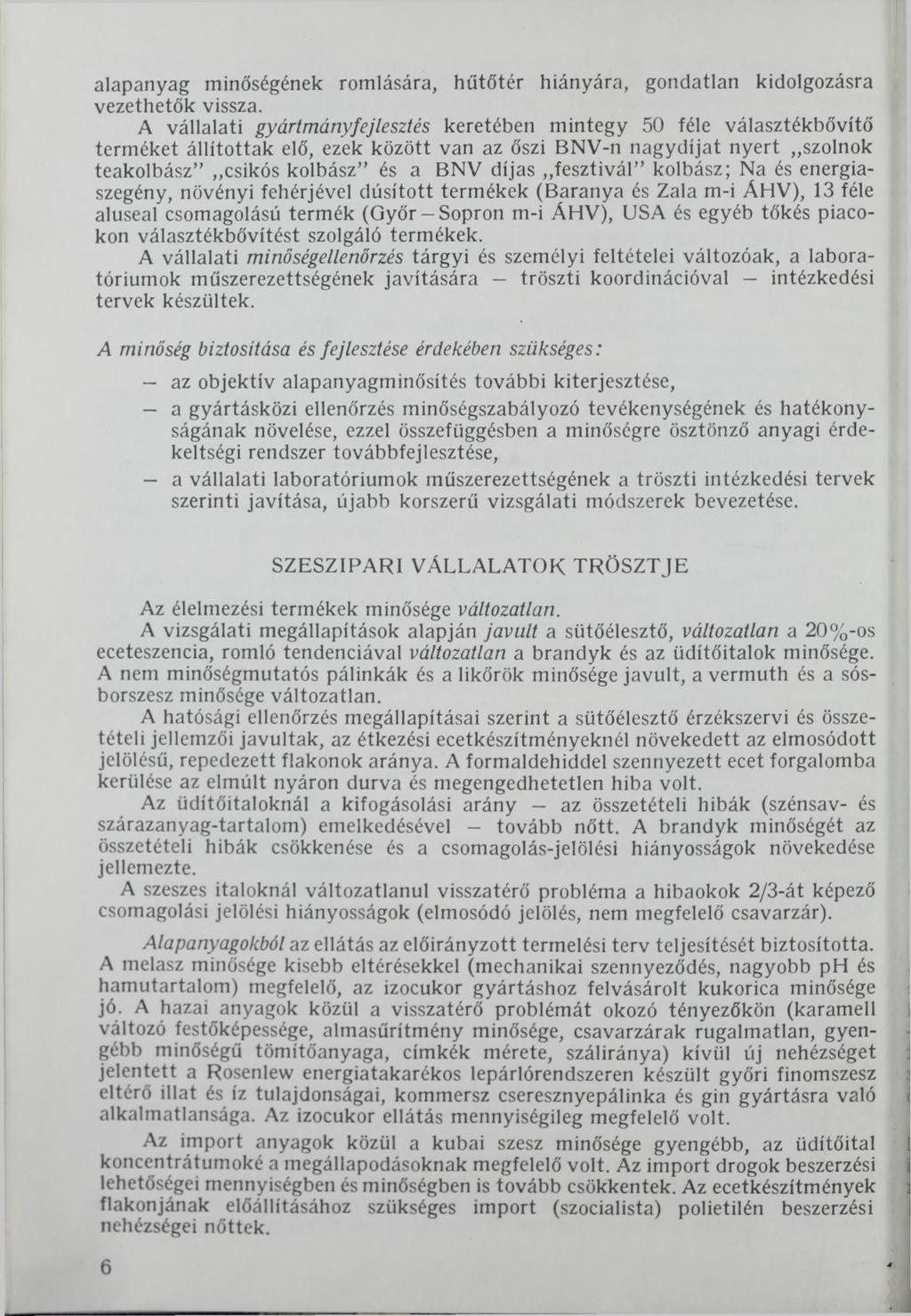 alapanyag minőségének romlására, hűtőtér hiányára, gondatlan kidolgozásra vezethetők vissza.