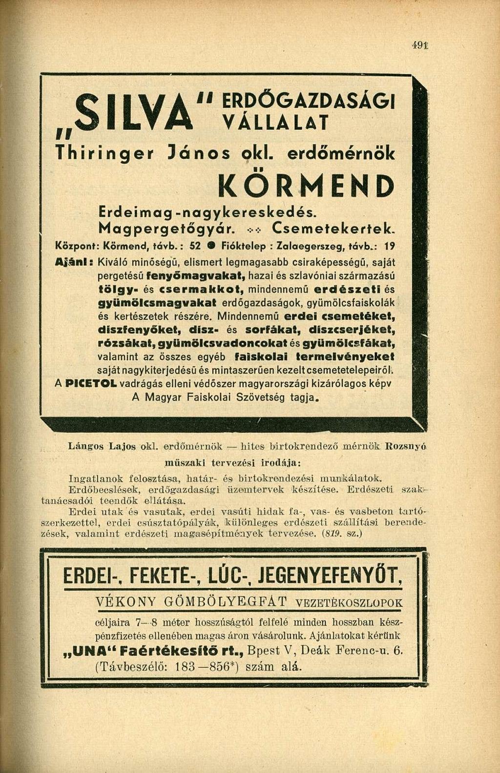 4,91 C 1 1 V A 1 1 ERDŐGAZDASÁGI f f ö I L V A VÁLLALAT Thiringer János oki. erdőmérnök KÖRMEND Erdei mag - nagykereskedés. Magpergetőgyár. >* Csemetekertek. Központ: Körmend, távb.