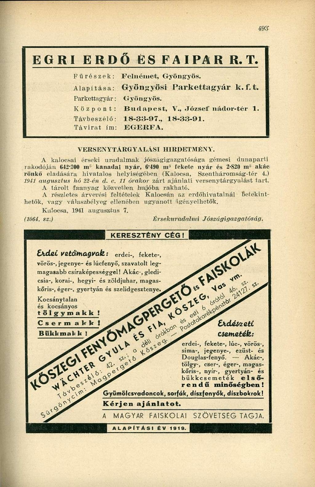 493" EGRI ERDO ÉS FAIPAR R. T. Fűrészek: Felnémet, Gyöngyös. Alapítása: Gyöngyösi Parkettagyár k.f.t. Parkettagyár: Gyöngyös. Központ: Budapest, V., József nádor-tér 1. Távbeszélő: 18-33-97.