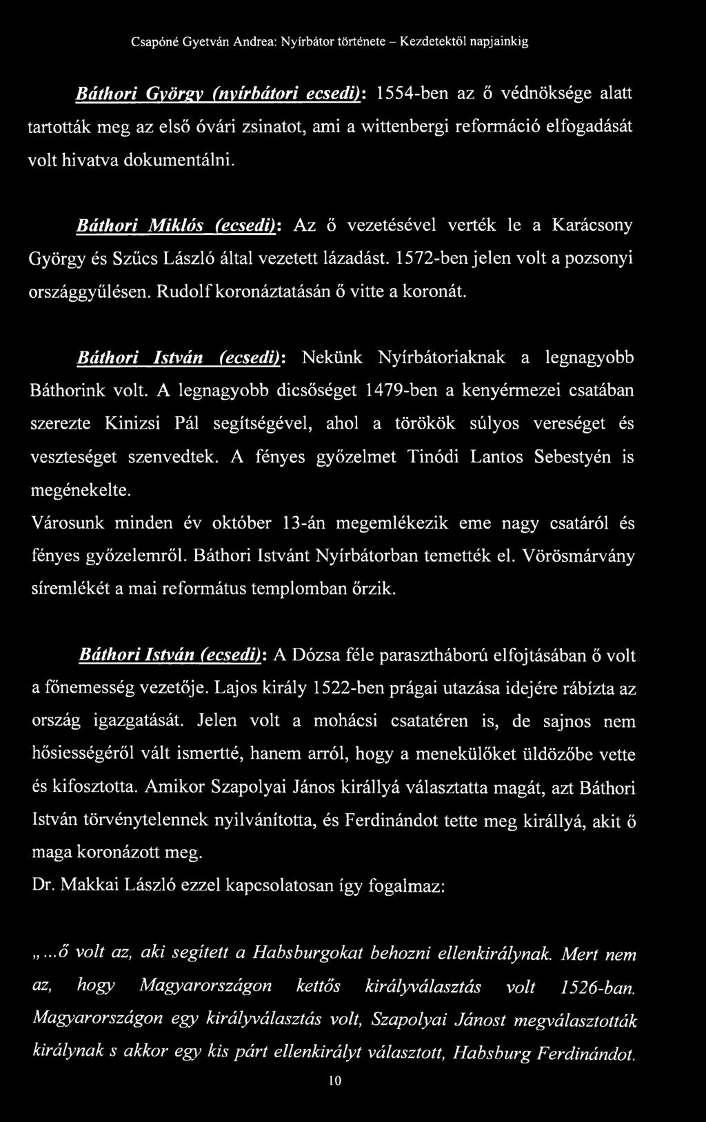 Báthori István (ecsedi): Nekünk Nyírbátoriaknak a legnagyobb Báthorink volt.