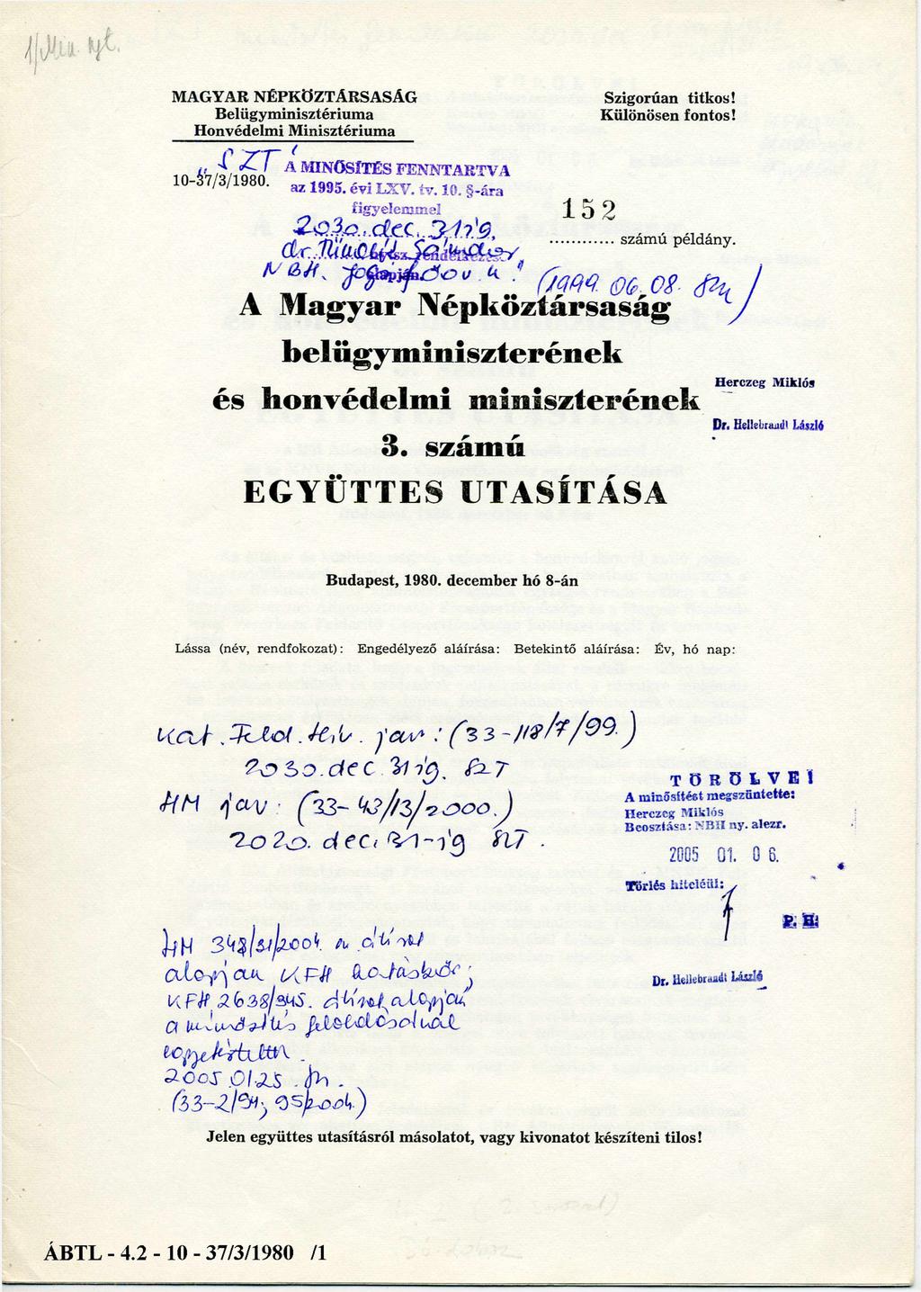 MAGYAR NÉPKÖZTÁRSASÁG Belügyminisztériuma Honvédelmi Minisztériuma Szigorúan titkos! Különösen fontos! 10-37/3/1980.