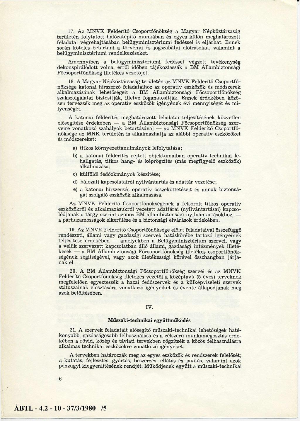 17. Az M NVK F elderítő Csoportfőnökség a M agyar N épköztársaság terü leté n fo ly tato tt hálózatépítő m unkában és egyes külön m eghatározott feladatai v égrehajtásában belügym inisztérium i