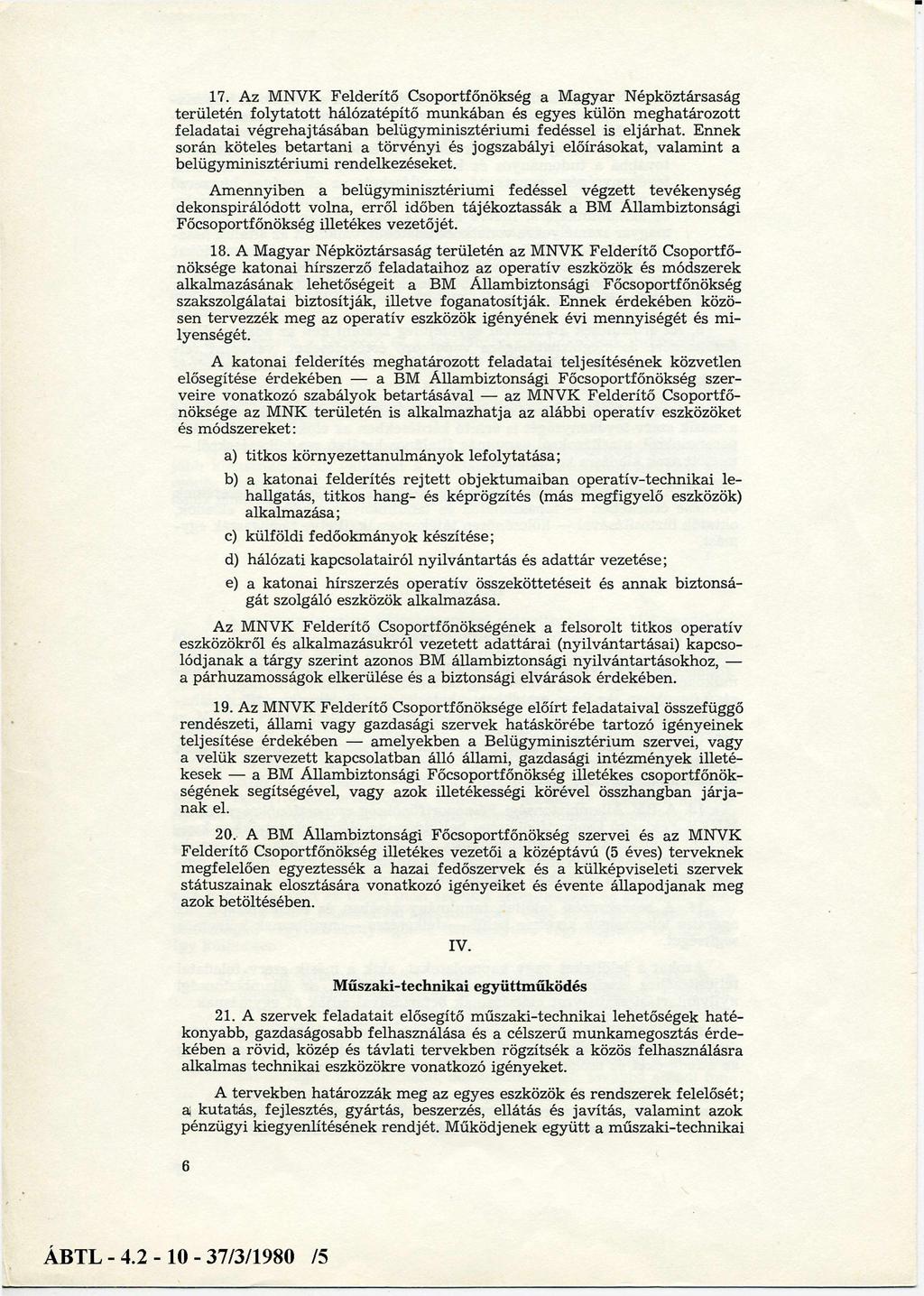 17. Az M NVK F elderítő Csoportfőnökség a M agyar N épköztársaság terü leté n fo ly tato tt hálózatépítő m unkában és egyes külön m eghatározott feladatai v égrehajtásában belügym inisztérium i