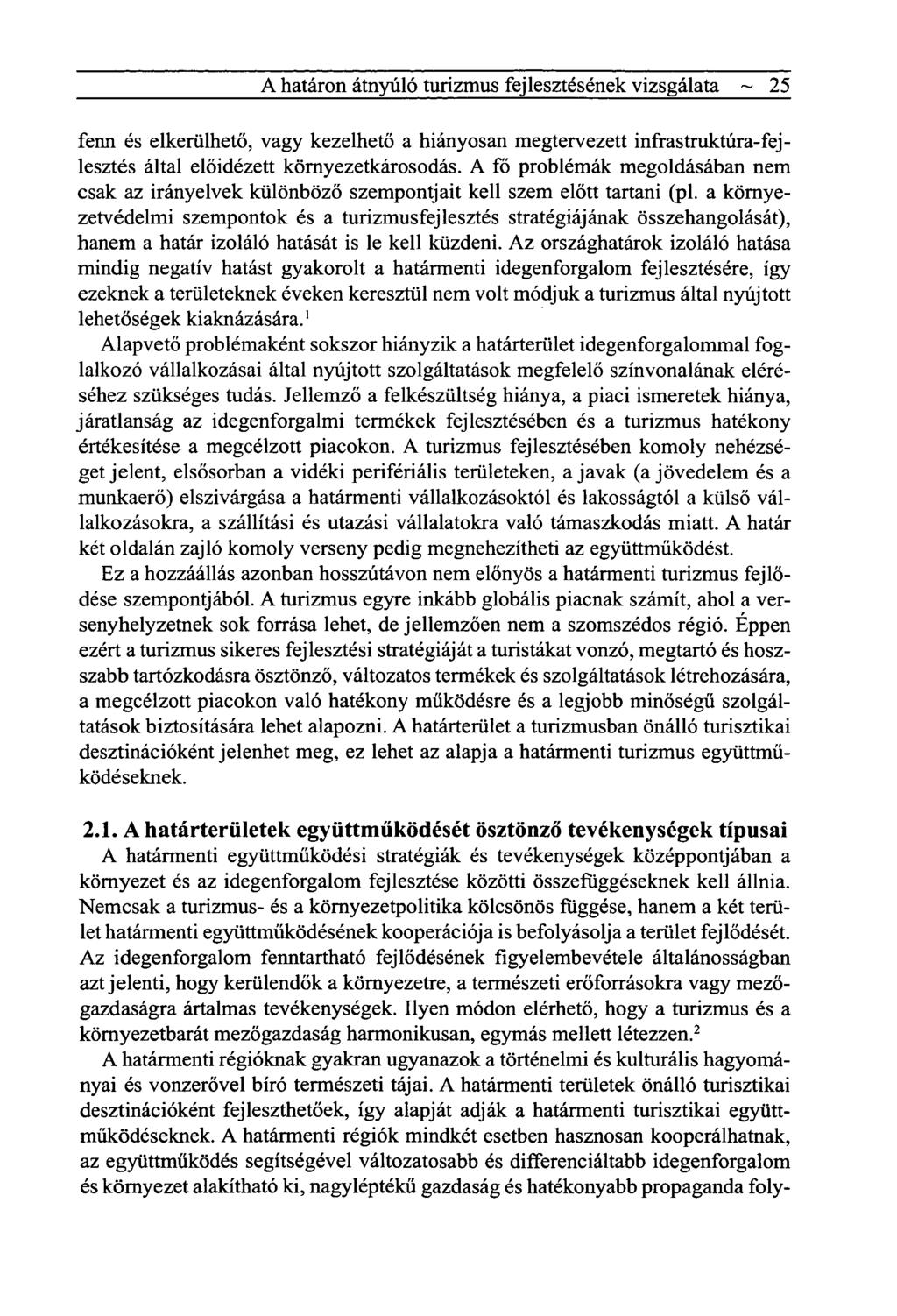 A határon átnyúló turizmus fejlesztésének vizsgálata ~ 25 fenn és elkerülhető, vagy kezelhető a hiányosan megtervezett infrastruktúra-fejlesztés által előidézett környezetkárosodás.