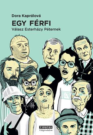 10 CZ Egy férfi. Válasz Esterházy Péternek Typotex, 2016 ford. Juhászné Hahn Zsuzsanna Dedikálás: 2017. április 21. 17.00-18.00 2017. április 21. 10.00 11.30 Európa Pont 2017. április 21. 18.00 18.