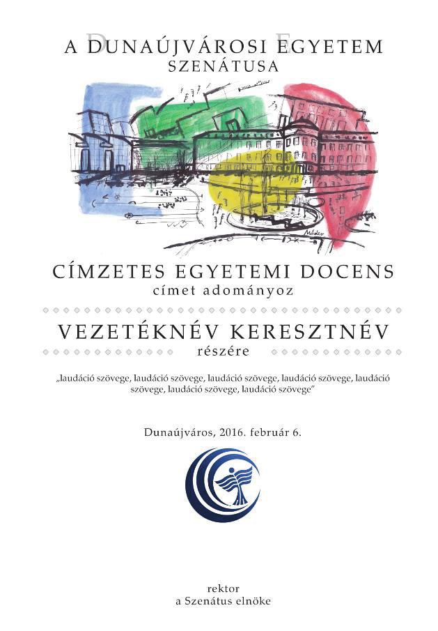 DUNAÚJVÁROSI EGYETEM A DUNAÚJVÁROSI EGYETEM ÁLTAL ADOMÁNYOZOTT KITÜNTETŐ  CÍMEK ÉS DÍJAK SZABÁLYZATA - PDF Ingyenes letöltés