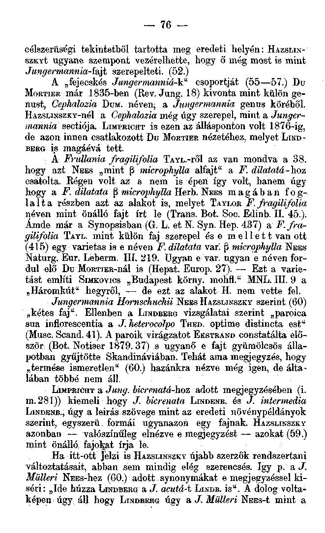 célszerűségi tekintetből tartotta meg eredeti helyén: HAZSLIXszKYt ugyané szempont vezérelhette, hogy o még most is mint Jungermannia-íajt szerepelteti. (52.