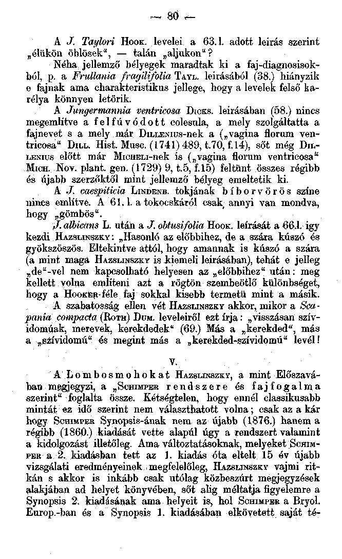 --, 80 A J. Taylori HOOK. levelei a 63.1. adott leirás szerint élükön öblösek", talán aljukon"? Néha jellemző bélyegek maradtak ki a faj-diagnosisokból, p. a Frullania fragilifolia TAYL.