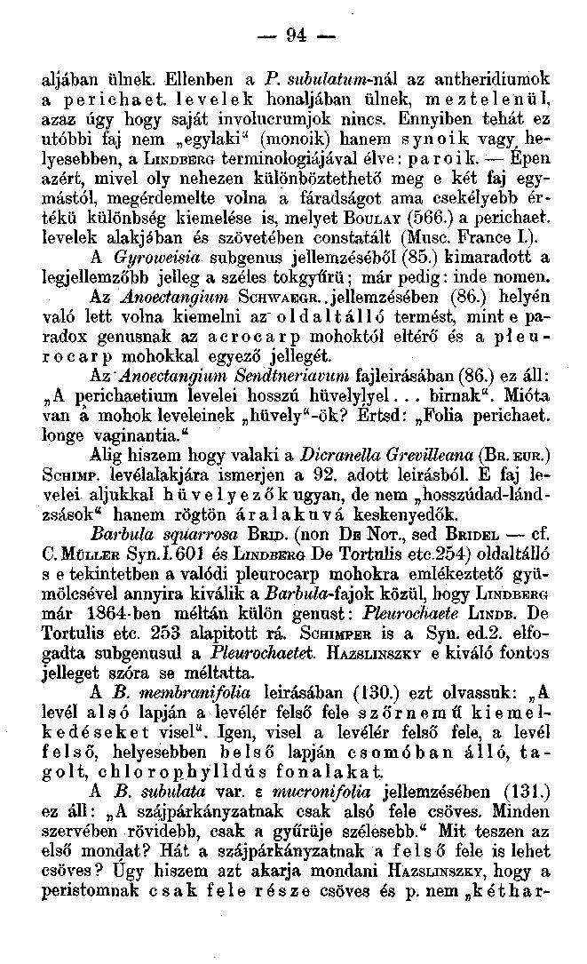 04: aljában ülnek. Ellenben a P. subulatum-n'kl az antheridiumok aperiehaet. levelek hónaljában ülnek, meztelenül, azaz úgy hogy saját involucrumjok nincs.