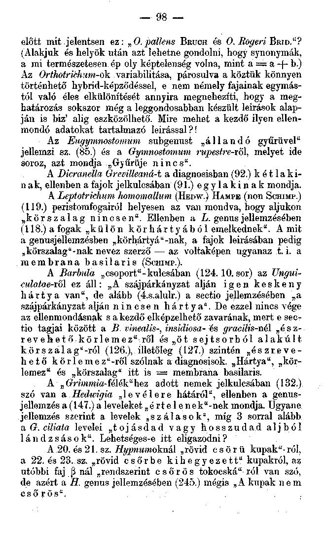 előtt mit jelentsen ez: 0. pállens BKUCH és 0. Bogeri BRID."? (Alakjuk és helyök után azt lehetne gondolni, hogy synonymák, a mi természetesen ép oly képtelenség volna, mint a = a -f- b.