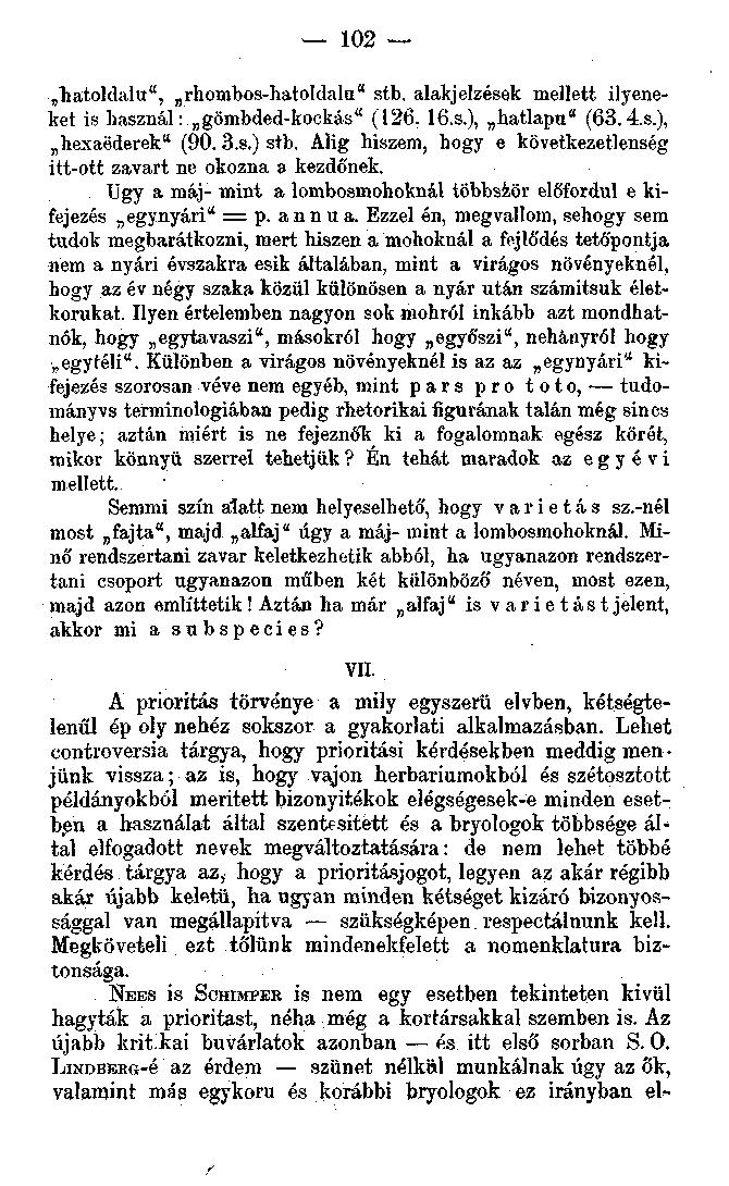 102 hatoldalu", rhombos-hatoldalu" stb. alakjelzések mellett ilyeneket is használ: gömbded-kockás" (126. 16.s.), hatlapu" (63.4.S.), hexaederek" (90. 3.s.) stb.
