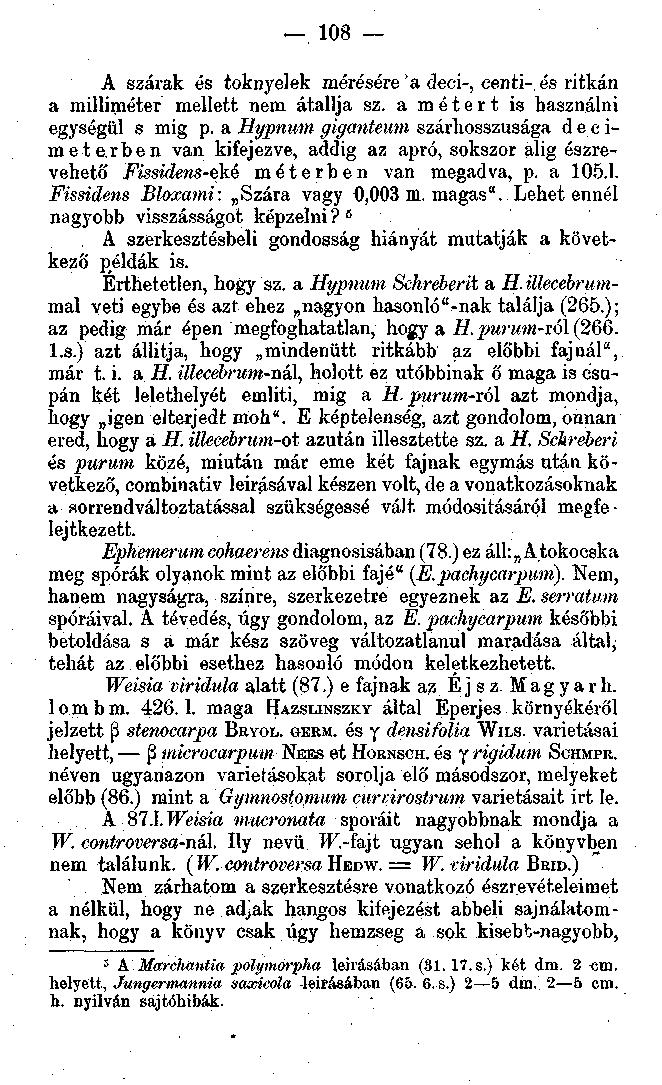 .108 A szárak és toknyelek mérésére'a deci-, centi-és ritkán a milliméter mellett nem átallja sz. a métert is használni egységül s mig p.