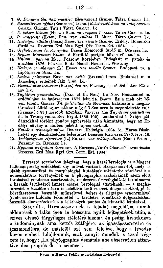 112 7. O. Doniana SM. Var; sudetica (SCHWAEGR.) SCHIMP. Tátra CHALUB. Í.C. 8. Racomitrium affine (SCHLEICH.) LINDB. (R. heterostichum var. alopecurum CHALUB. Grimm. Tatr.) Tátra CHALUB. Í.c. 9. R. heterostichum (HEDW.