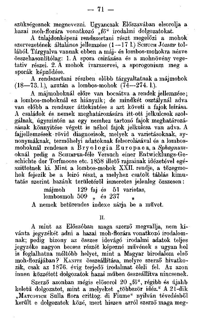 szükségesnek megnevezni, ugyancsak Előszavában elsorolja a hazai moh-flórára vonatkozó fő" irodalmi dolgozatokat.