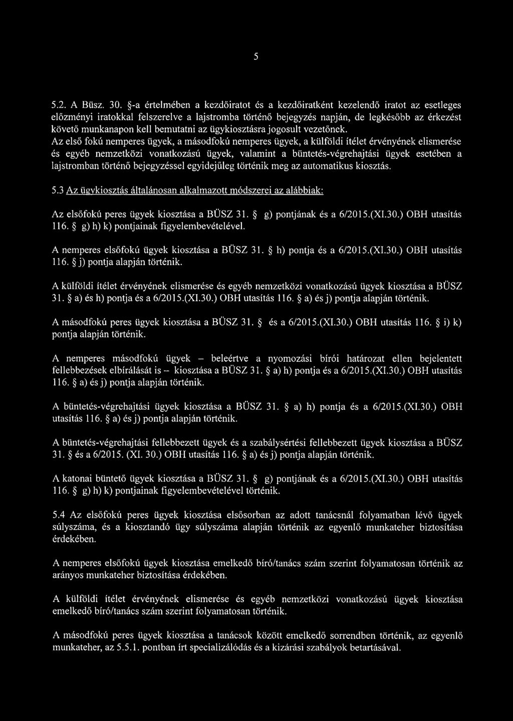 bemutatni az ügykiosztásra jogosult vezetőnek.