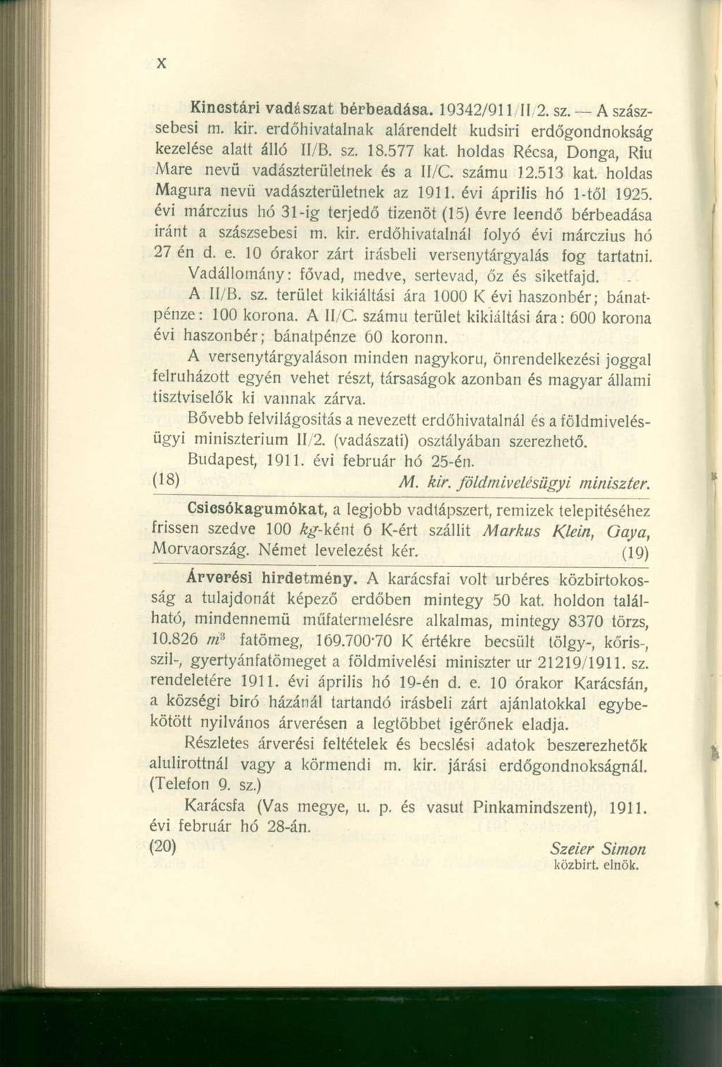 Kincstári vadászat bérbeadása. 19342/91 1 I I 2. sz. A szászsebesi m. kir. erdőhivatalna k alárendel t kudsir i erdőgondnoksá g kezelése alat t áll ó II/B. sz. 18.57 7 kat.