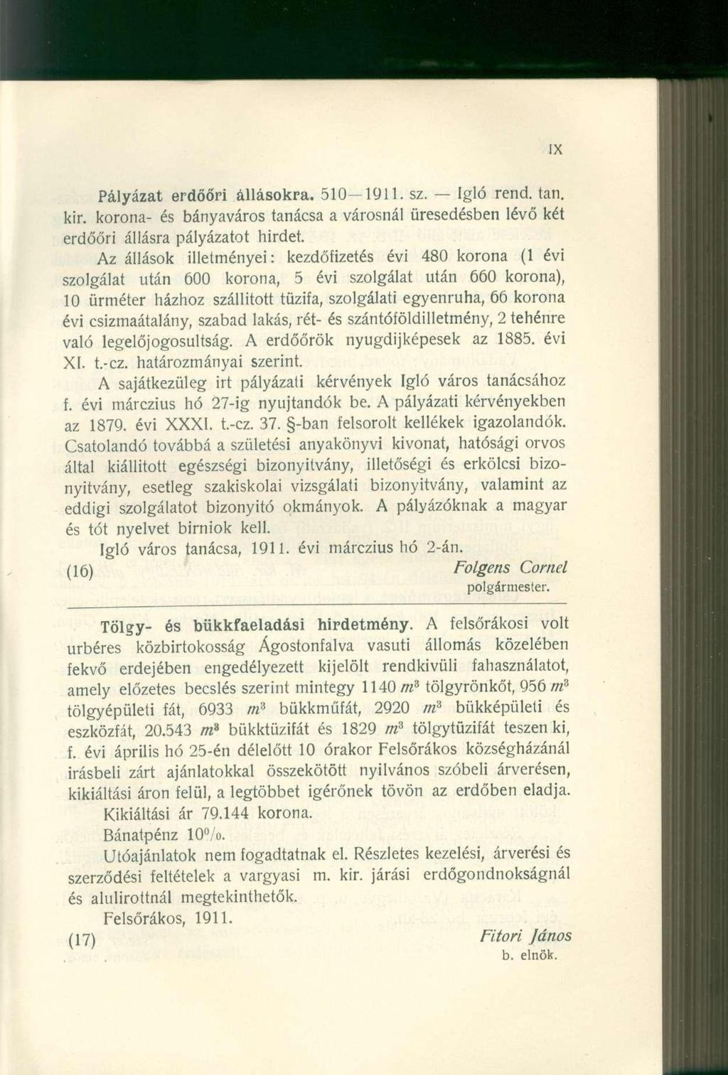 Pályázat erdőőr i állásokra. 510 1011. sz. Igl ó rend. tan. kir. korona - é s bányaváro s tanács a a városnál üresedésbe n lév ő ké t erdőőri állásr a pályázato t hirdet.