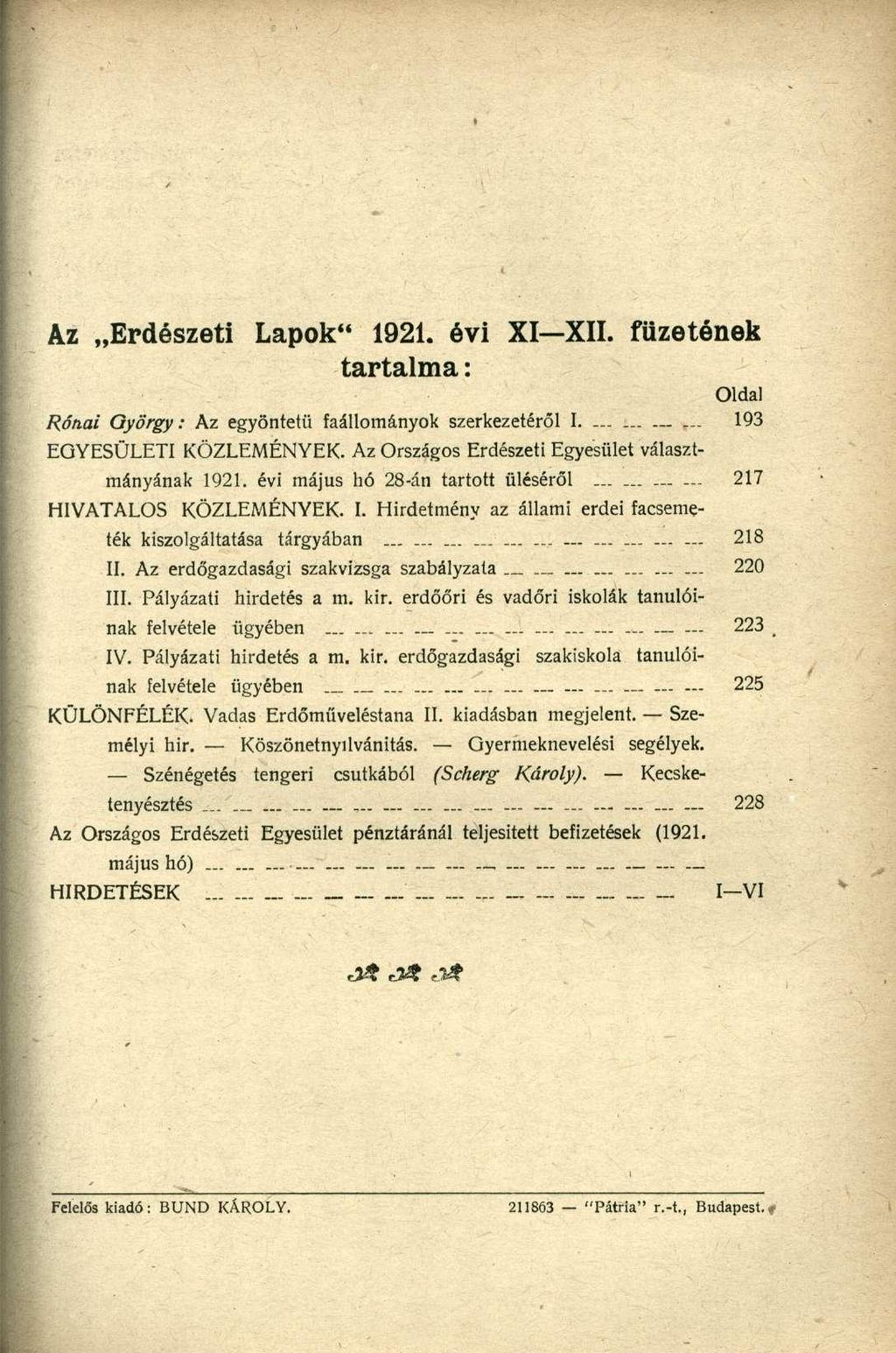 Az Erdészeti Lapok" 1921. évi XI XII. füzetének tartalma: Oldal Rónai György: Az egyöntetű faállományok szerkezetéről I 193 EGYESÜLETI KÖZLEMÉNYEK.