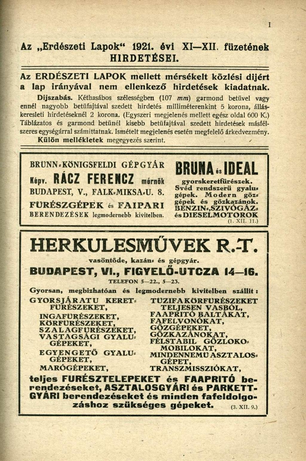 Az Erdészeti Lapok" 1921. évi XI XII. füzetének HIRDETÉSEI. Az ERDÉSZETI LAPOK mellett mérsékelt közlési díjért a lap irányával nem ellenkező hirdetések kiadatnak. Díjszabás.