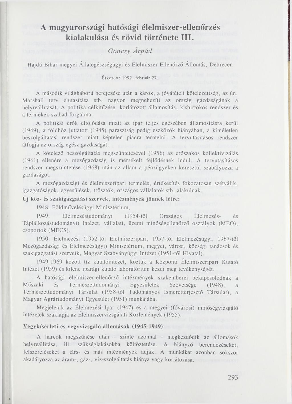 A magyarországi hatósági élelmiszer-ellenőrzés kialakulása és rövid története III. Gönczy Árpád. Hajdú-Bihar megyei Állategészségügyi és Élelmiszer Ellenőrző Állomás, Debrecen Érkezett: 1992.
